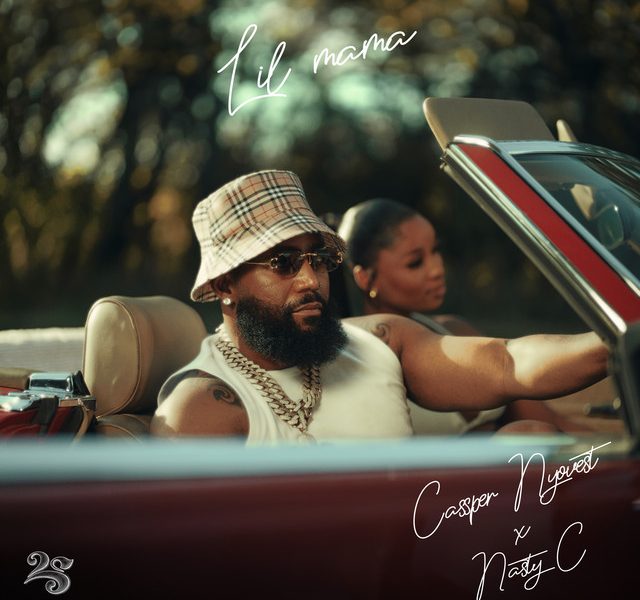 Cassper Nyovest ft. Nasty C - Lil Mama