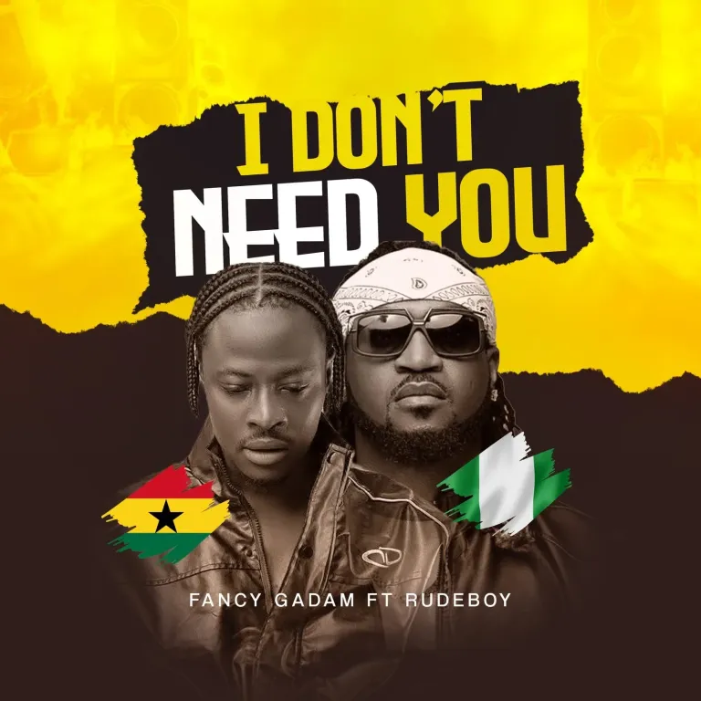 Fancy Gadam ft. Rudeboy – I Don’t Need You