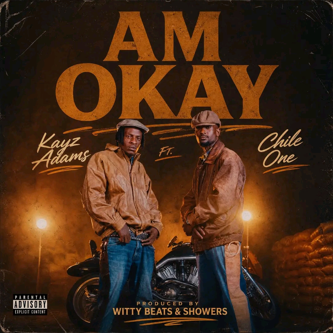 Kayz Adams ft. Chile One - Am Okay