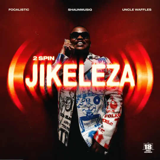 Focalistic, ShaunMusiq & Uncle Waffles – 2 Spin Jikeleza