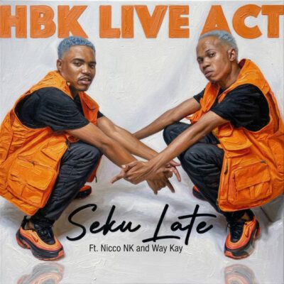 HBK Live Act ft. Nicco NK & Way Kay – Seku Late