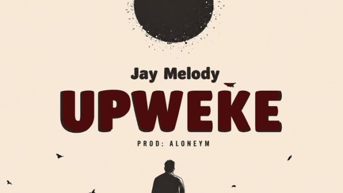 Jay Melody – Upweke
