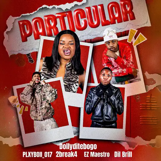 PLXYBOII_017, Dolly Ditebogo, 2Break4 & Ez Maestro ft. DIL Brill – Particular