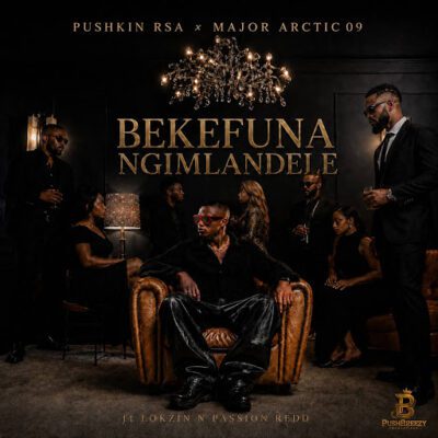 Pushkin RSA & Major Arctic 09 ft Lokzin Keys & Passion Redd – BEKEFUNA NGIMLANDELE