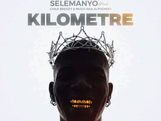 Selemanyo ft. Muzo Aka Alphonso & Chile Breezy - Kilometre
