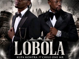 Kupa Kontra & Chile One Mr Zambia - Lobola