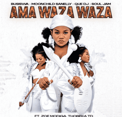 Busiswa, Moonchild Sanelly & QUE DJ ft. Zoe Modiga & Thobeka – Ama Waza Waza