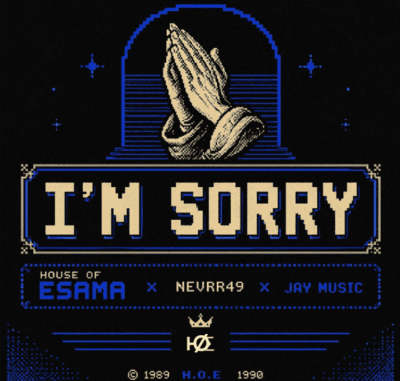 House of Esama, Nevrr49 & Jay Music – I’m Sorry