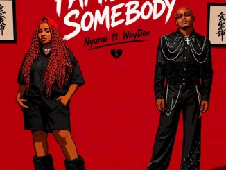Nyarai ft. WayDee - Familiar Somebody