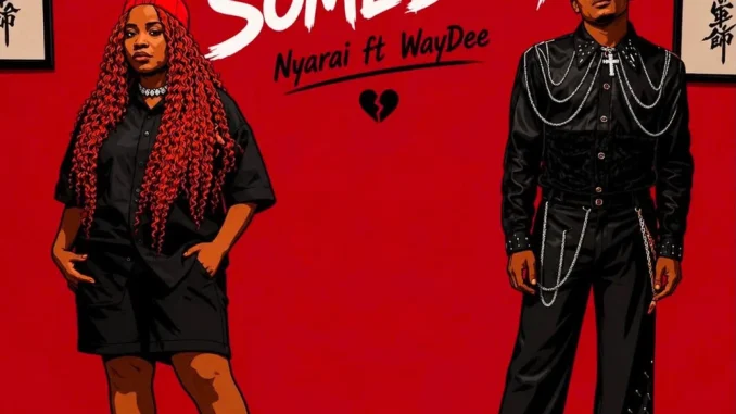 Nyarai ft. WayDee - Familiar Somebody